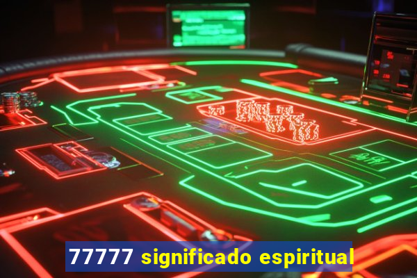 77777 significado espiritual